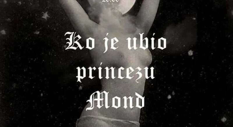 Zahumlje: Monodrama "Ko je ubio princezu Mond"