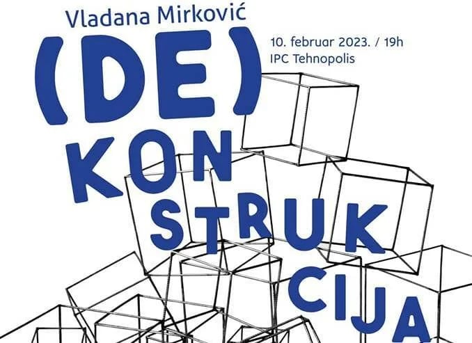 Tehnopolis: Izložba radova "(De)konstrukcija"