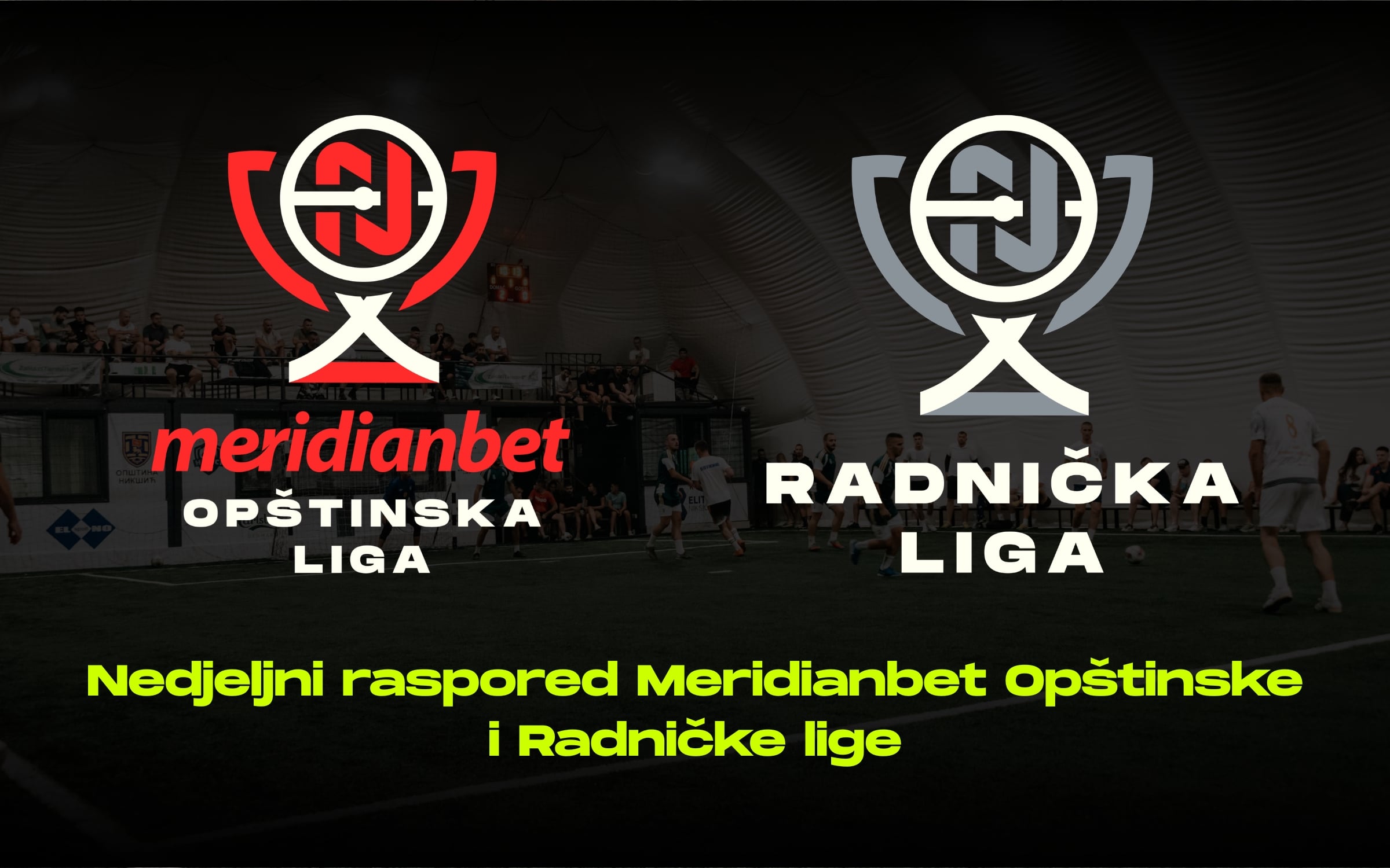 Nedjeljni raspored Meridianbet Opštinske i Radničke lige